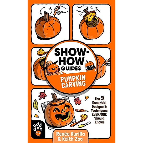 Show-How Guides: Pumpkin Carving / Show-How Guides, Renée Kurilla