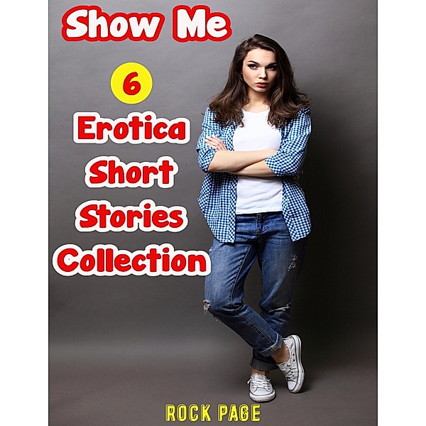 Show Me: 6 Erotica Short Stories Collection, Rock Page