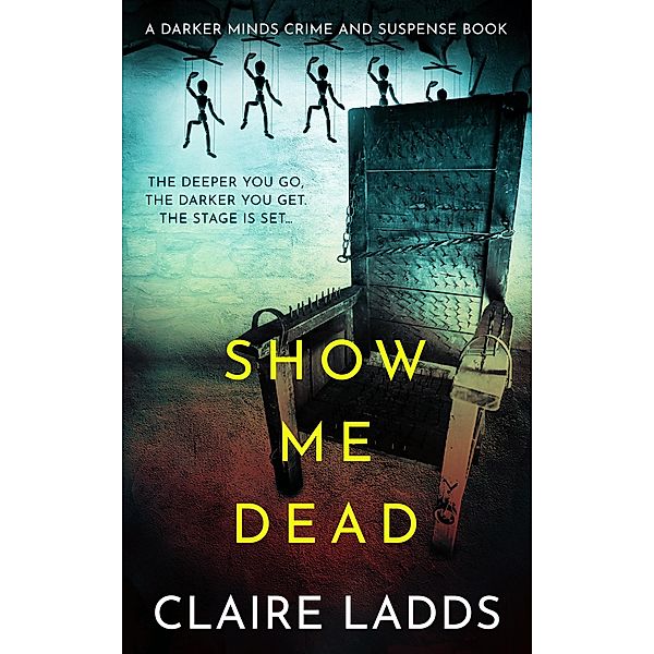 Show Me Dead: A Darker Minds Crime and Suspense Book / Darker Minds Crime and Suspense, Claire Ladds