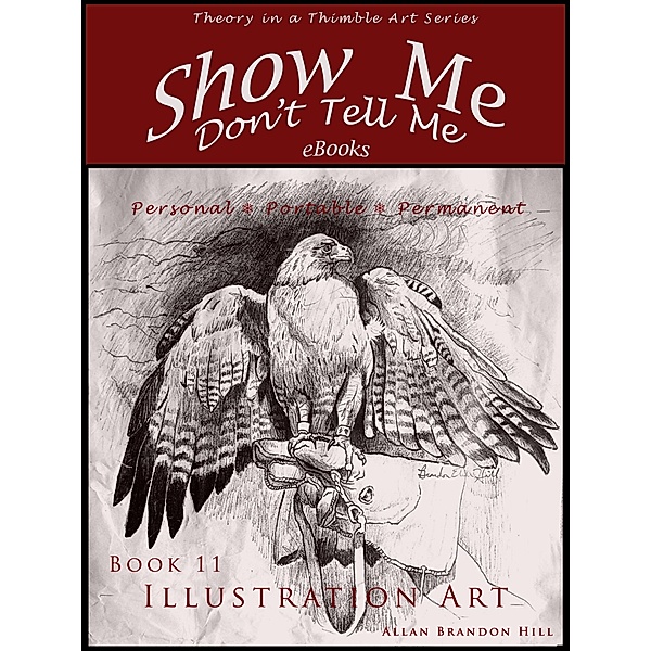 Show Me Don't Tell Me ebooks: Book Eleven - Illustration Art, Allan Brandon Hill