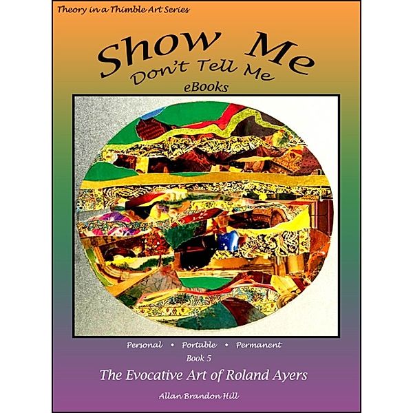 Show Me Don't Tell Me eBooks: Book Five - The Evocative Art of Roland Ayers, Allan Brandon Hill