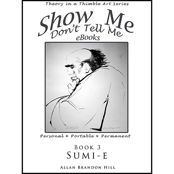 Show Me Don't Tell Me ebooks: Book Three - Sumi-e, Allan Brandon Hill