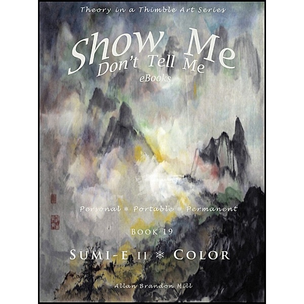 Show Me Don't Tell Me ebooks: Book Twenty - Sumi-e II, Allan Brandon Hill