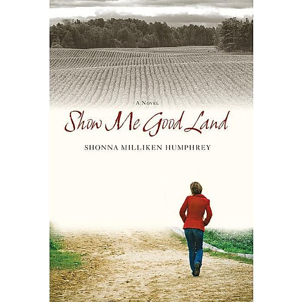 Show Me Good Land, Shonna Milliken Humphrey