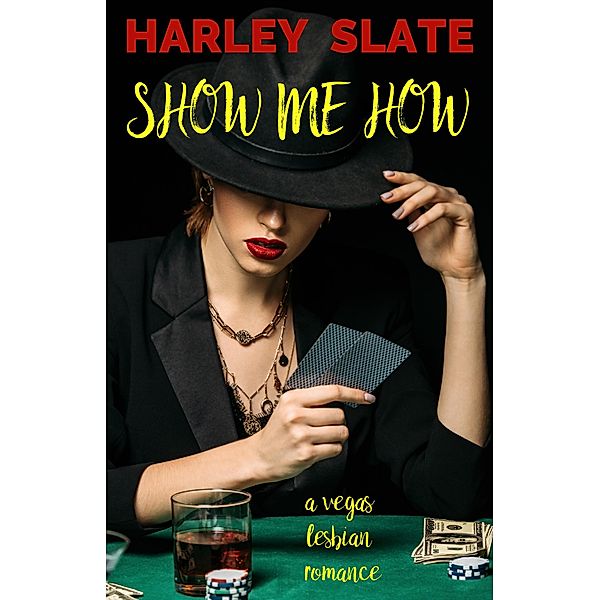 Show Me How: A Vegas Lesbian Romance (Vegas Nights, #1) / Vegas Nights, Harley Slate
