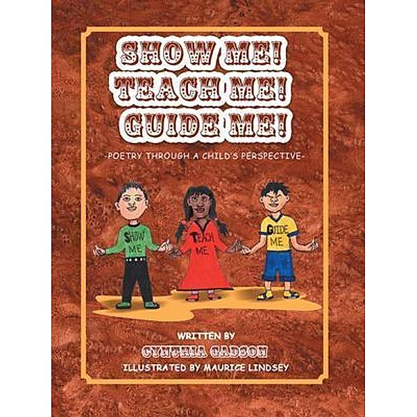 Show Me! Teach Me! Guide Me! / Stratton Press, Cynthia Gadson
