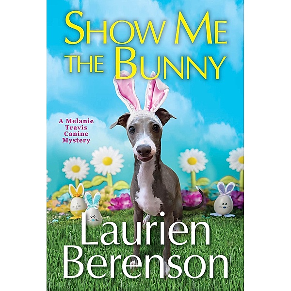 Show Me the Bunny / A Melanie Travis Mystery Bd.29, Laurien Berenson