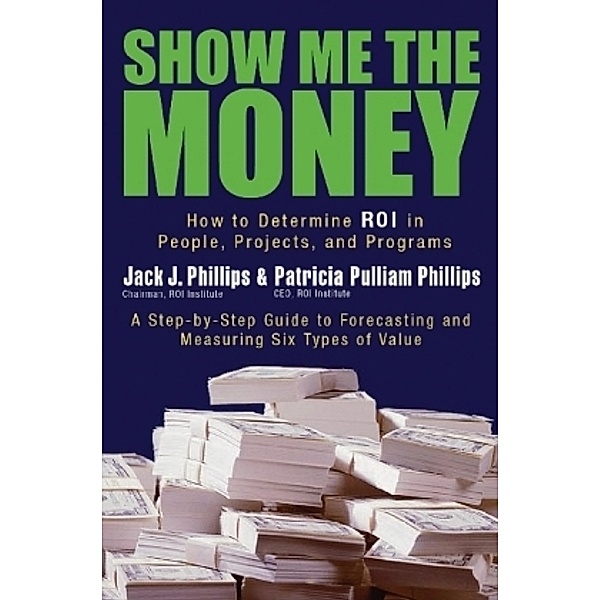 Show Me the Money, Jack J. Phillips, Patricia Pulliam Phillips
