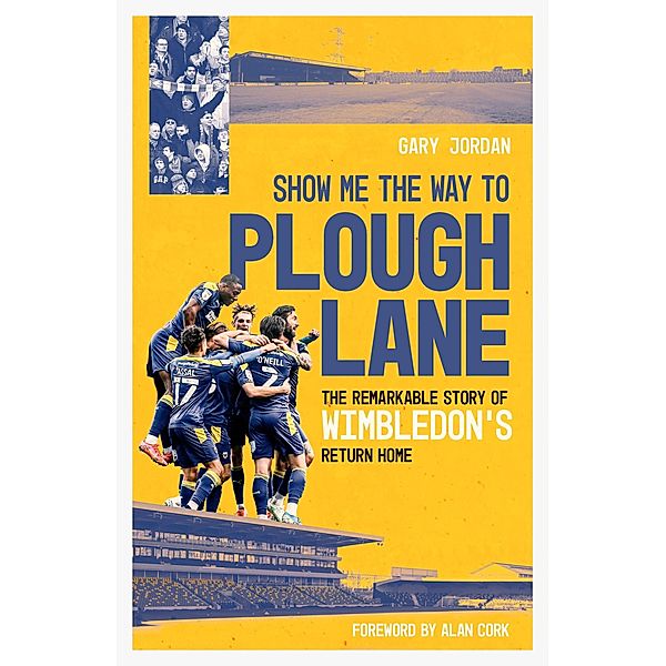 Show Me the Way to Plough Lane / Pitch Publishing, Gary Jordan