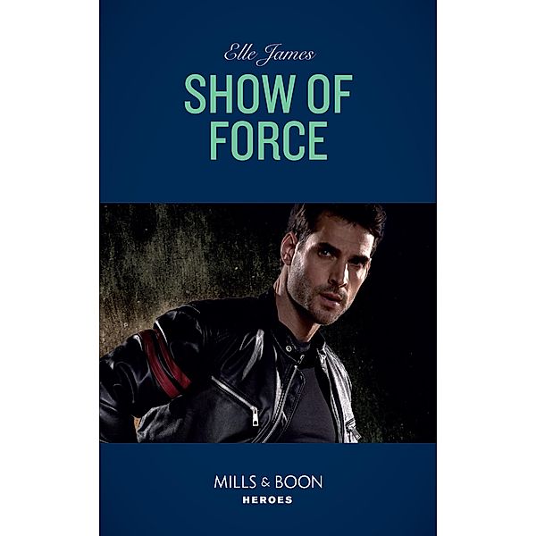Show Of Force (Mills & Boon Heroes) (Declan's Defenders, Book 2) / Heroes, Elle James