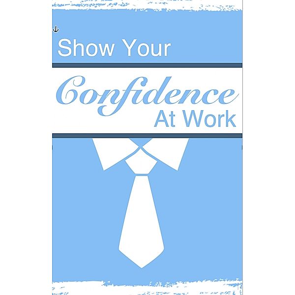 Show Your Confidence at Work, Cynthia Lee