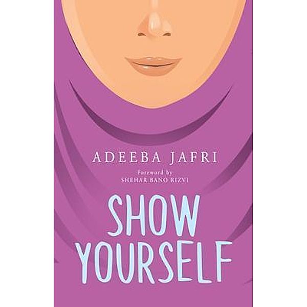 Show Yourself, Adeeba Jafri