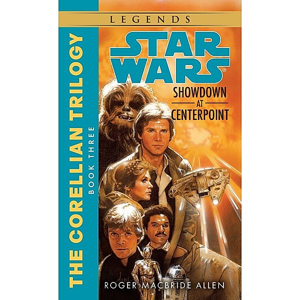 Showdown at Centerpoint: Star Wars Legends (The Corellian Trilogy) / Star Wars: The Corellian Trilogy - Legends Bd.3, Roger MacBride Allen