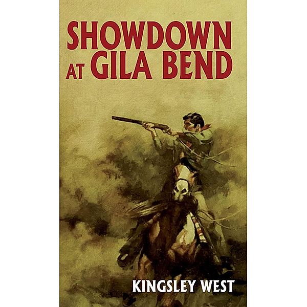 Showdown at Gila Bend / Wildside Press, Kingsley West