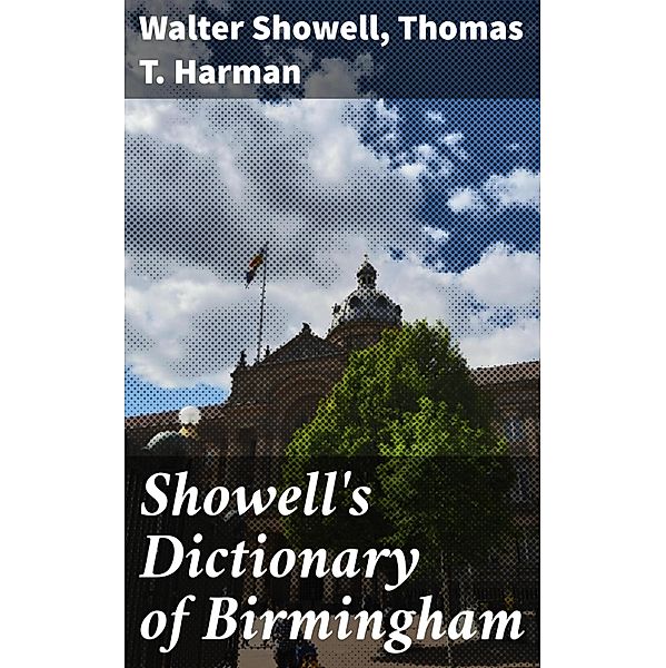 Showell's Dictionary of Birmingham, Walter Showell, Thomas T. Harman