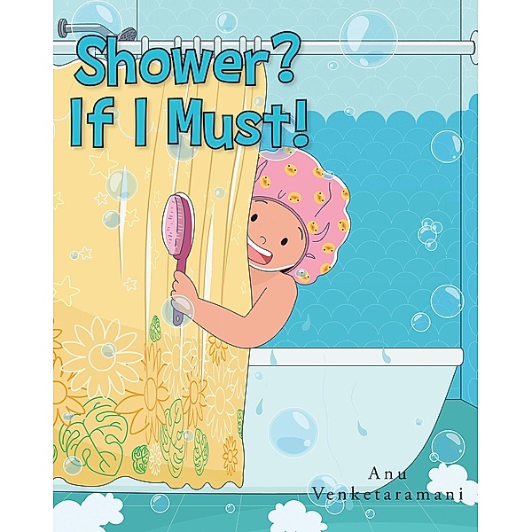 Shower? If I Must!, Anu Venketaramani