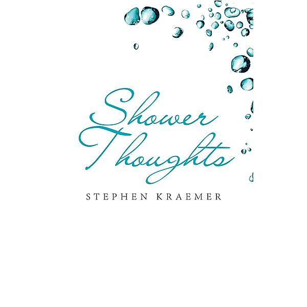 Shower Thoughts, Stephen Kraemer