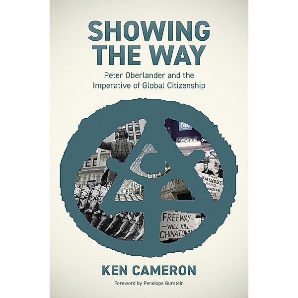 Showing the Way: Peter Oberlander and the Imperative of Global Citizenship, Ken Cameron