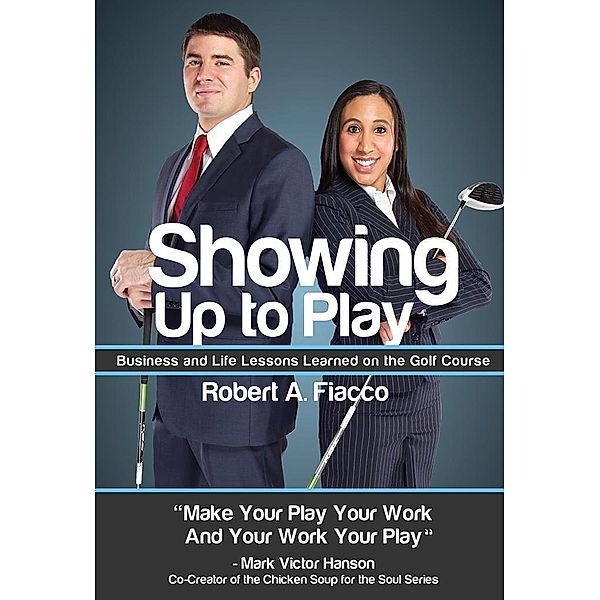 Showing Up to Play, Robert A. Fiacco