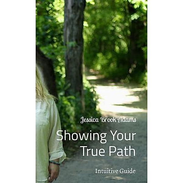 Showing Your True Path, Jessica Adams