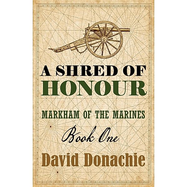 Shred of Honour / Markham of the Marines Bd.1, David Donachie