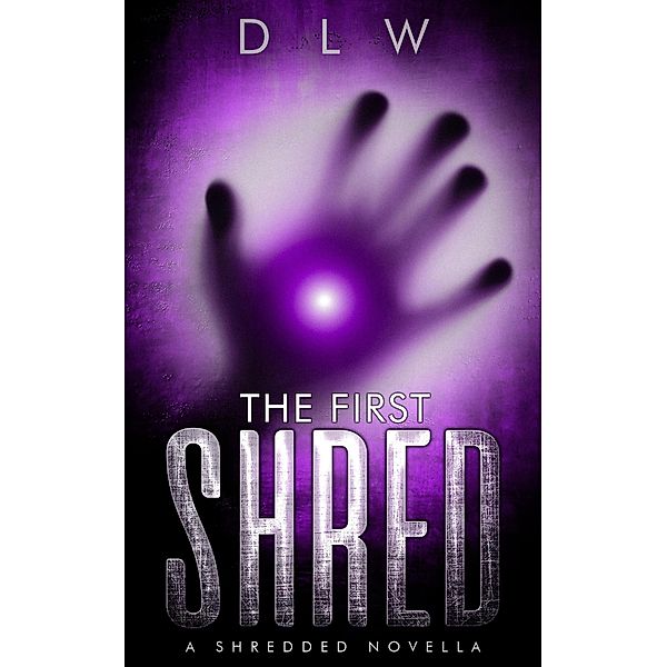 Shredded: The First Shred (Shredded, #1), Dl W