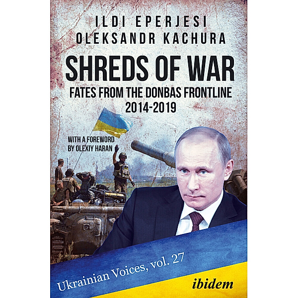 Shreds of War: Fates from the Donbas Frontline 2014-2019, Ildikó Eperjesi, Oleksandr Kachura