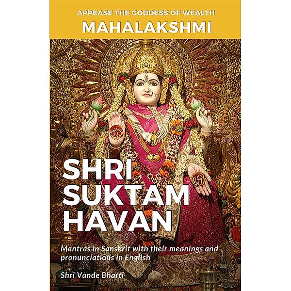Shri Suktam - A Complete Guide to Performing the Havan, Shri Vande Bharti