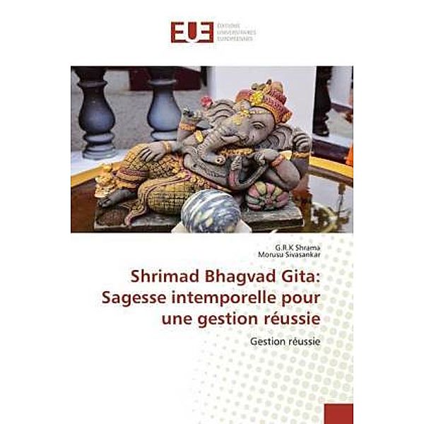 Shrimad Bhagvad Gita: Sagesse intemporelle pour une gestion réussie, G.R.K Shrama, Morusu Sivasankar