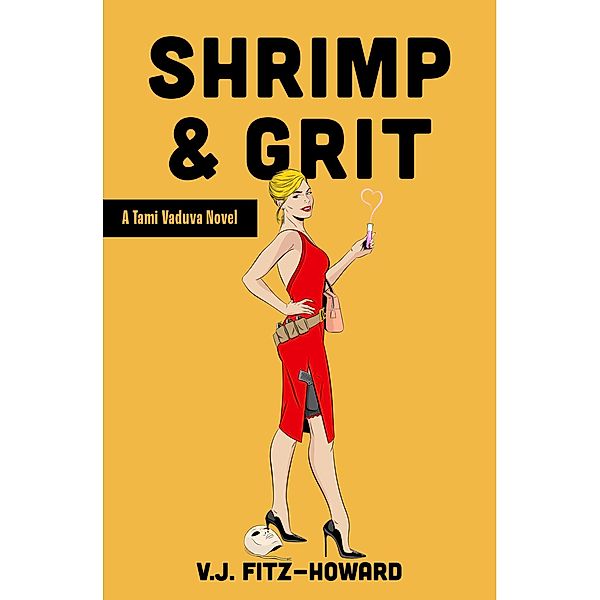 Shrimp & Grit (The Tami Vaduva Series) / The Tami Vaduva Series, V. J. Fitz-Howard