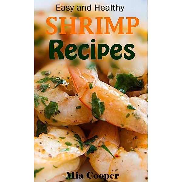 Shrimp Recipes, Mia Cooper
