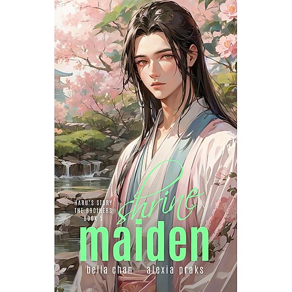 Shrine Maiden (The Brothers, #5) / The Brothers, Bella Chan, Alexia Praks