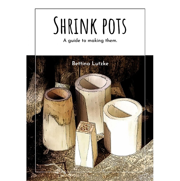 Shrink pots, Bettina Lutzke