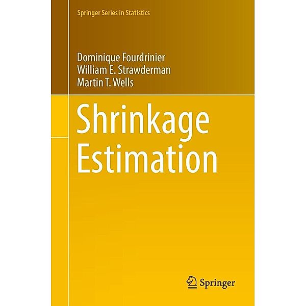 Shrinkage Estimation / Springer Series in Statistics, Dominique Fourdrinier, William E. Strawderman, Martin T. Wells