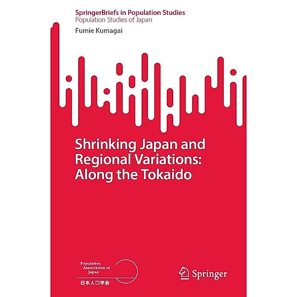 Shrinking Japan and Regional Variations: Along the Tokaido / SpringerBriefs in Population Studies, Fumie Kumagai