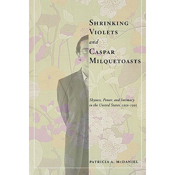 Shrinking Violets and Caspar Milquetoasts / The American Social Experience Bd.16, Patricia Mcdaniel