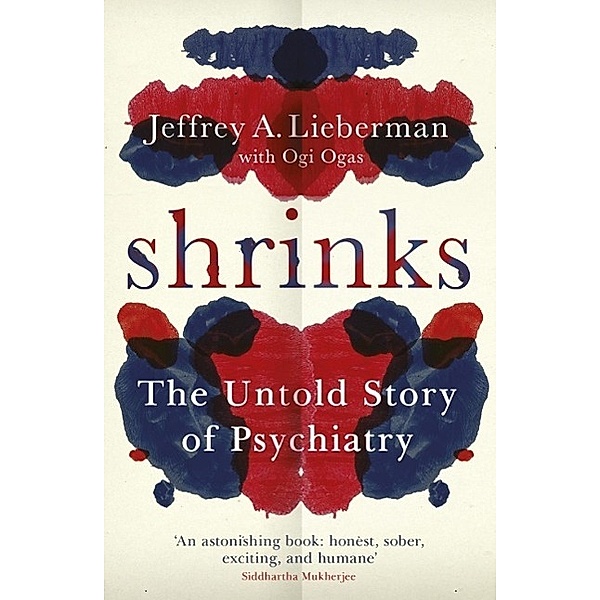 Shrinks, Jeffrey A. Lieberman, Ogi Ogas