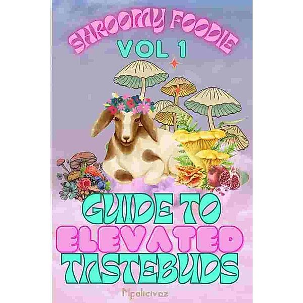 Shroomie Foodie Volume 1, Mfelici