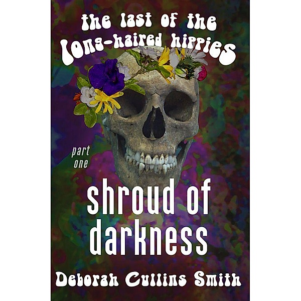 Shroud of Darkness (Last of the Long-Haired Hippies, #1) / Last of the Long-Haired Hippies, Deborah Cullins Smith