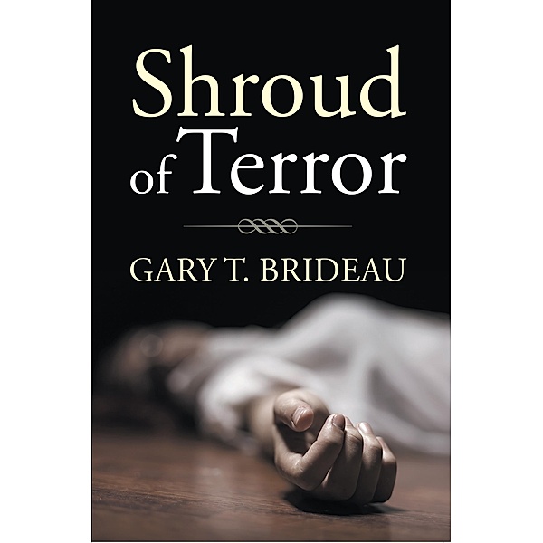 Shroud of Terror, Gary T. Brideau