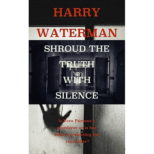Shroud The Truth With Silence (The Probe Series, #1) / The Probe Series, Harry Waterman