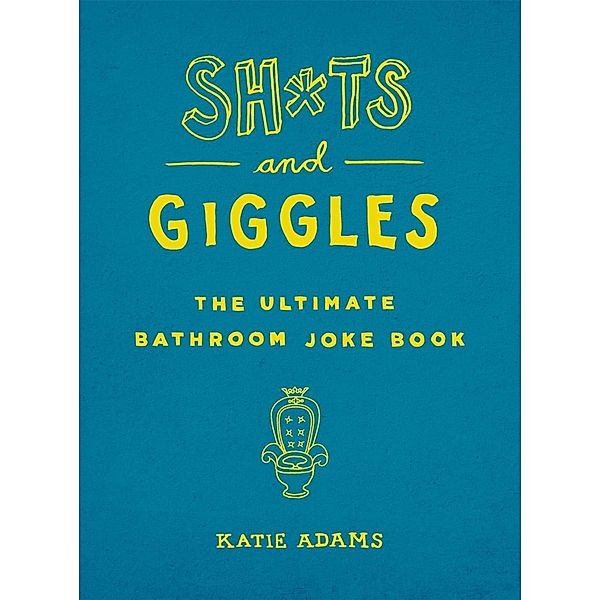 Sh*ts and Giggles, Katie Adams