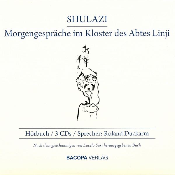 Shulazi. Hörbuch - Morgengespräche im Kloster des Abtes Linji, Laszlo Sari