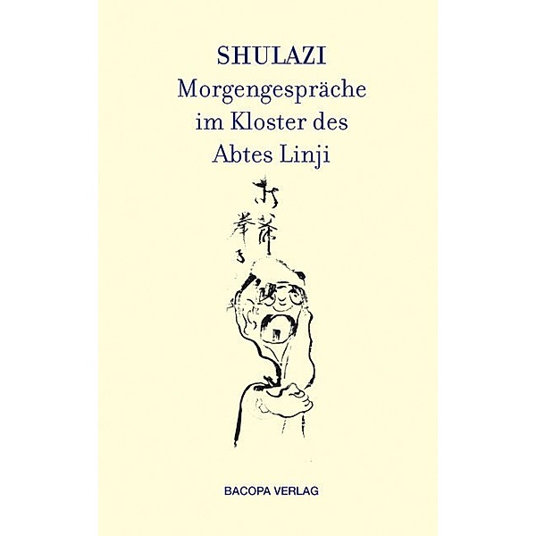 Shulazi - Morgengespräche im Kloster des Abtes Linji, Laszlo Sari