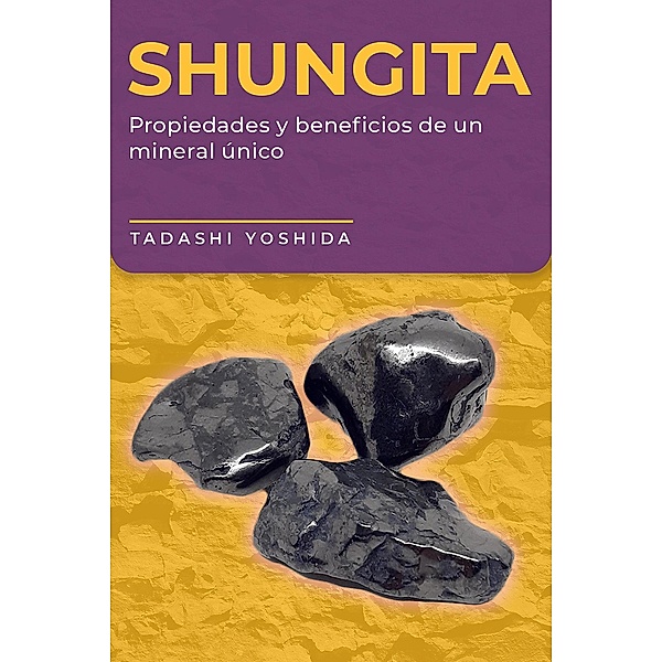 Shungita: propiedades y beneficios de un mineral único, Tadashi Yoshida