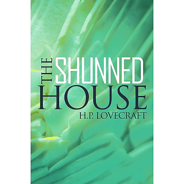 Shunned House, H. P. Lovecraft