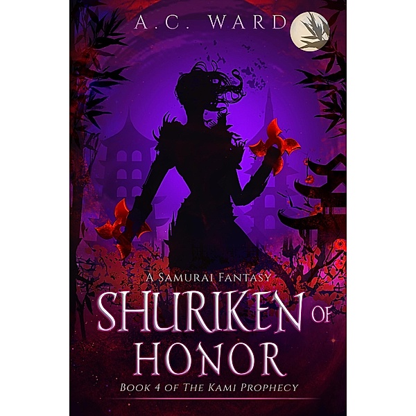 Shuriken of Honor (The Kami Prophecy, #4) / The Kami Prophecy, A. C. Ward