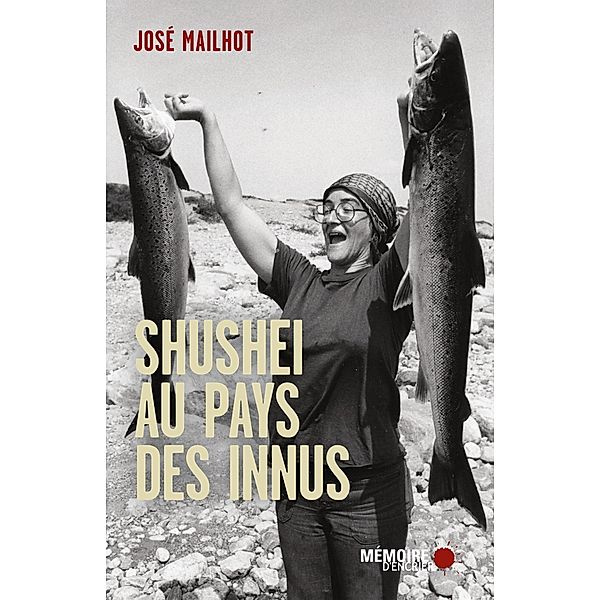 Shushei au pays des Innus, Mailhot Jose Mailhot