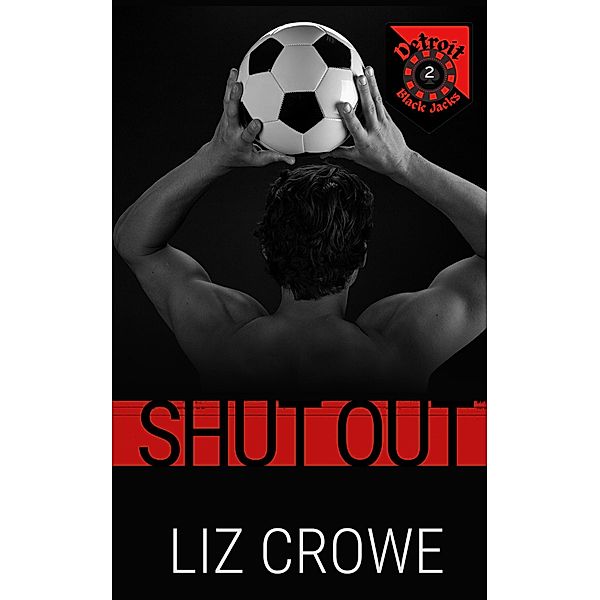 Shut Out (The Detroit Black Jacks, #2) / The Detroit Black Jacks, Liz Crowe