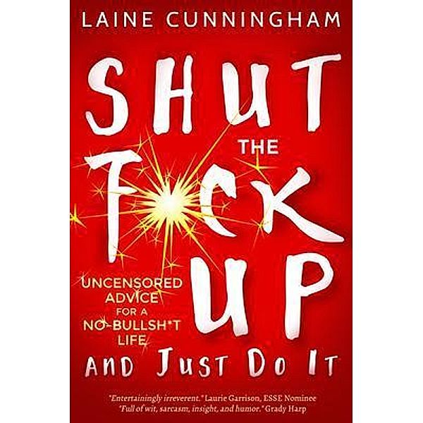 Shut the F*ck Up and Just Do It, Laine Cunningham